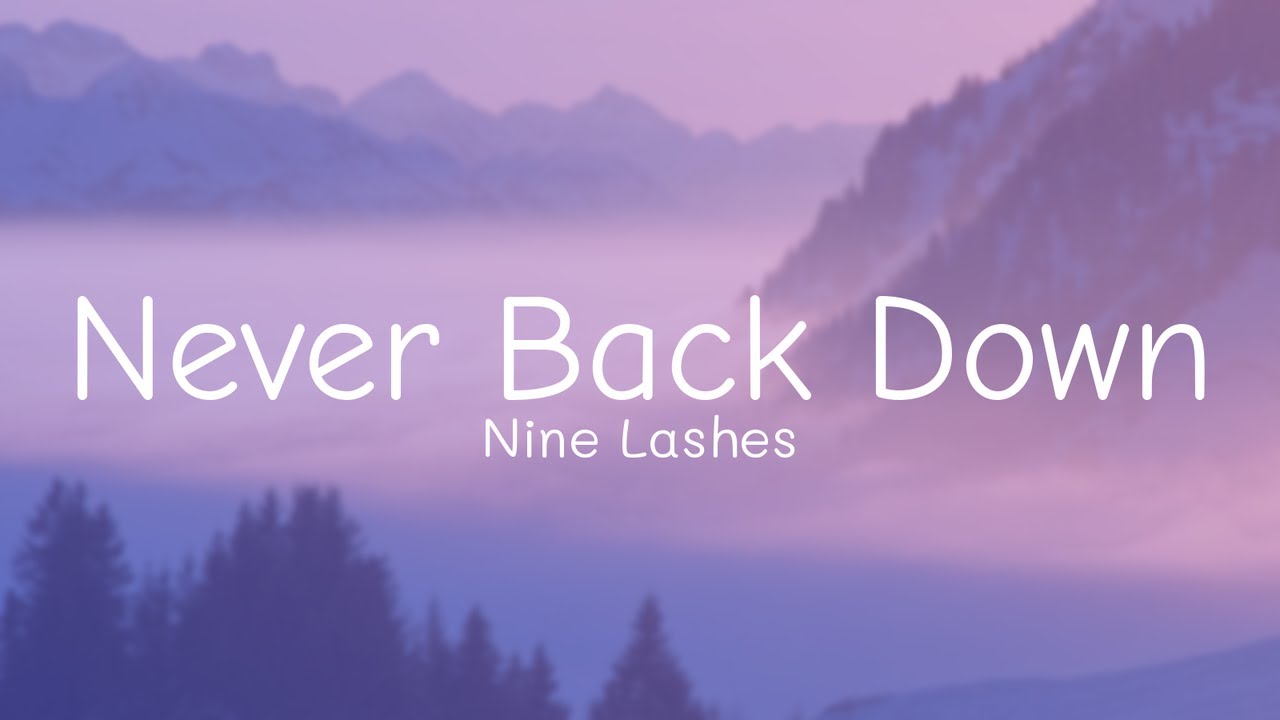 Nine Lashes - Never Back Down (Lyrics) Nine Lashes - Never Back Down (Lyrics)