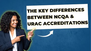 Key Differences Between NCQA & URAC Accreditations