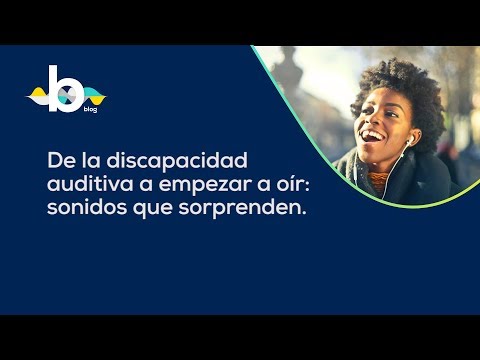 De la discapacidad auditiva a empezar a oír: sonidos que sorprenden -Visualfy