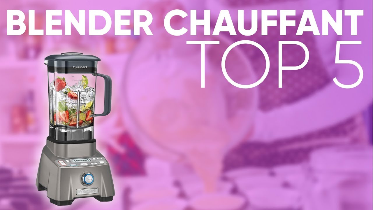 Quel est le meilleur blender chauffant pour faire une bonne soupe ?