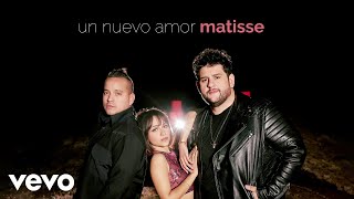 Video thumbnail of "Matisse - Un Nuevo Amor (Letra / Lyrics)"