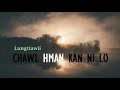 LUNGTIAWII | CHAWL HMAN KAN NI LO | MIZO GOSPEL | WORSHIP