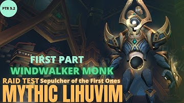 9.2 PTR - Mythic Lihuvim, Principal Architect, Sepulcher of the First Ones - WW Monk - First part