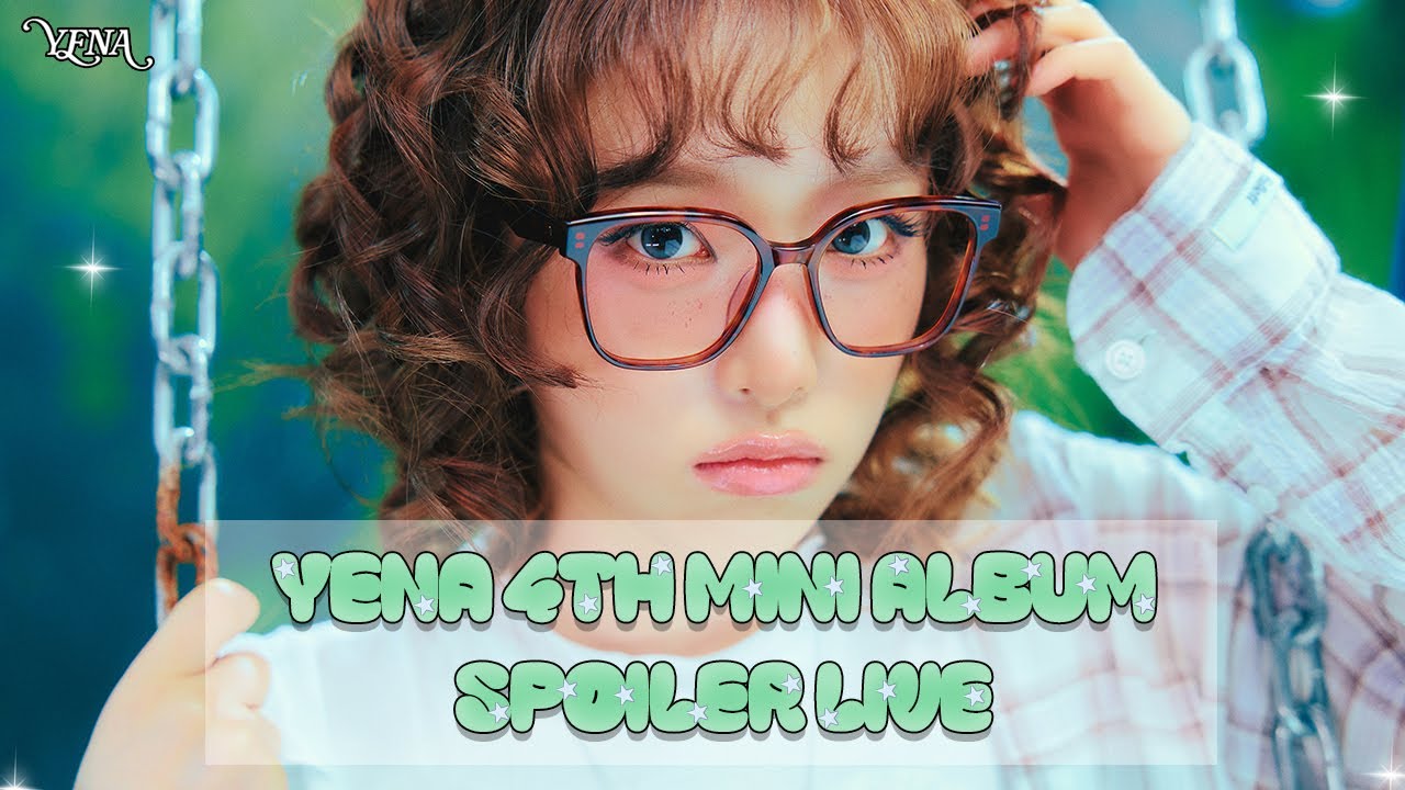 YENA(최예나) 4TH MINI ALBUM [Blooming Wings] SPOILER LIVE