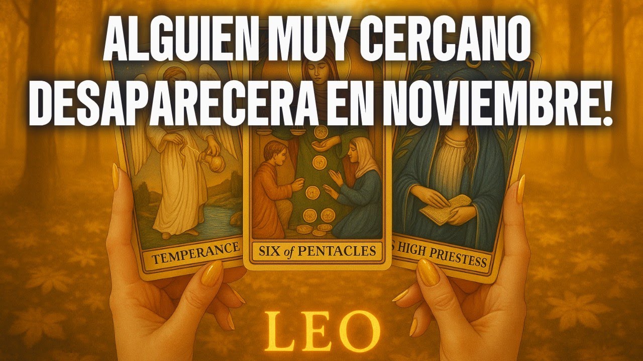 LEO ♌ ALGUIEN MUY CERCANO A TI DESAPARECERÁ EN NOVIEMBRE — Y NECESITAS SABER EL MOTIVO AHORA
