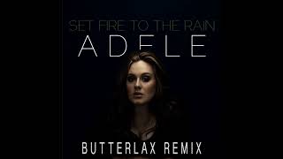 Adele - Set Fire to the Rain (BUTTERLAX Remix)