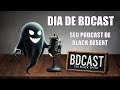 DIA DE BDCAST E COM SORTEIOS, VENHA SABER O QUE CHEGOU NO BLACK DESERT SA ✨SEJA MEMBRO✨