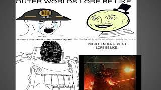 Outer Worlds Lore Vs Project Morningstar Lore Be Like.