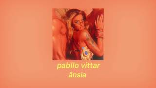 pabllo vittar - ânsia (slowed)