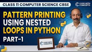 Pattern Printing Using Nested Loops - Python | Nested Loops Logic Explained | Class 11 CS / IP CBSE