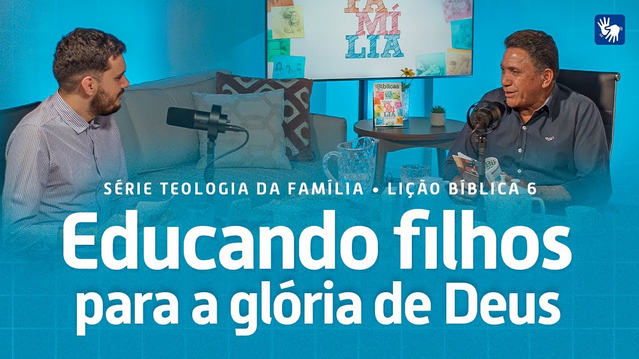 TEOLOGIA DA FAMÍLIA | EDUCANDO FILHOS PARA A GLORIA DE DEUS (ESCOLA ...