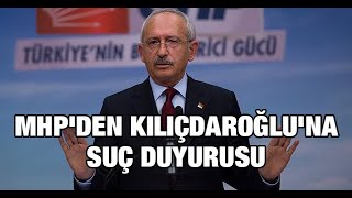 Mhpden Kılıçdaroğluna Suç Duyurusu