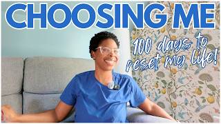 CHOOSING ME! | 100 Days to Reset My Life | Identifying My Purpose | Finding Joy in the Everyday