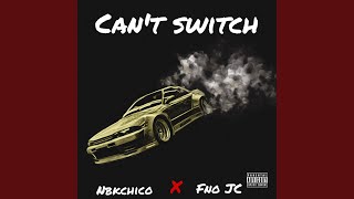 Can't Switch (feat. Nbkchico)