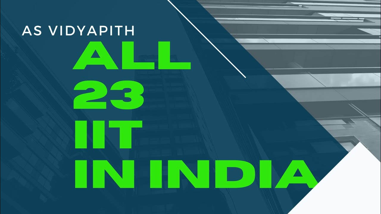 what are the IITs in India // list of ALL 23 IITs in INDIA II details of all IITs.