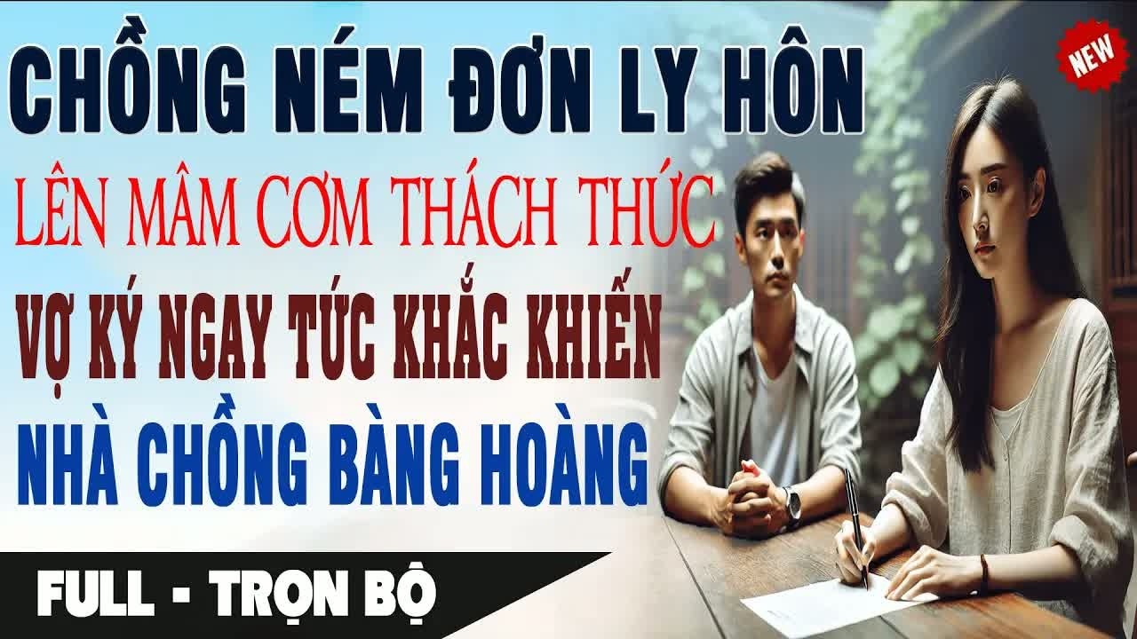 Ném đơn ly hôn lên mâm cơm anh thách tôi ký không do dự không ngờ quyết định ấy khiến anh hối hận cả