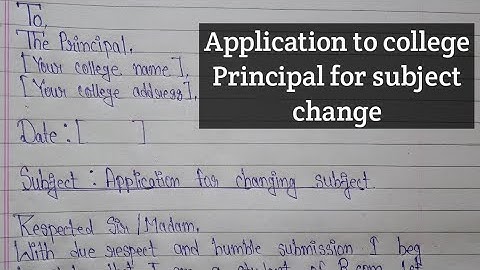 Write a letter to the principal for subject change||Subject change application for college