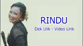 Dek Ulik – Rindu  (  lirik video )