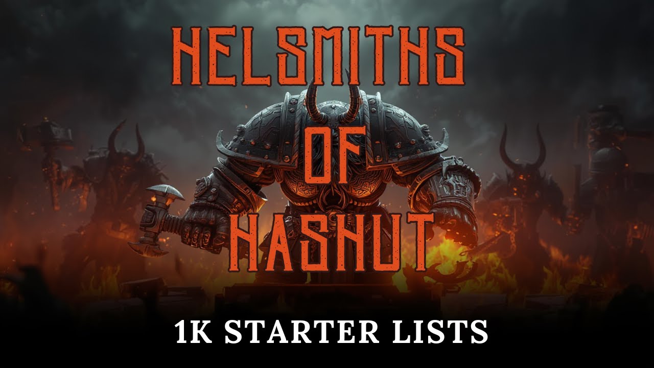 Helsmiths of Hashut 1K Starter Lists!!