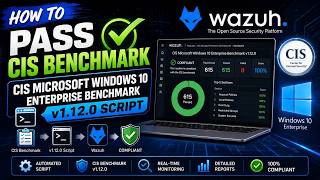 Achieving Enterprise Compliance: Windows 10 CIS Benchmark & Wazuh Integration EP9