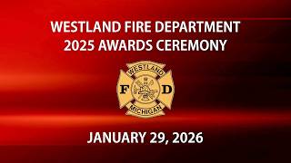 Westland Fire Department 2025 Annual Awards Ceremony - January 29, 2026