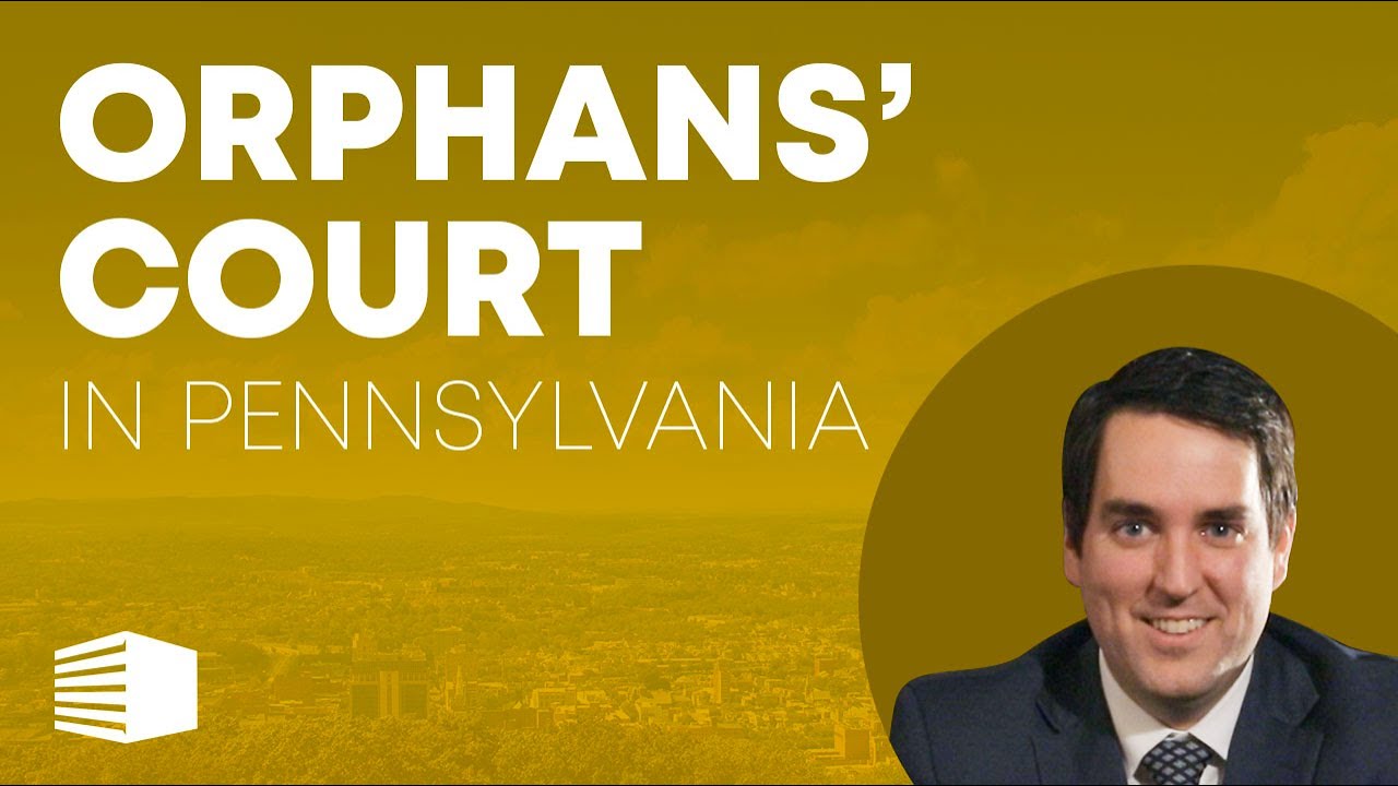 What is Orphans' Court in Pennsylvania?