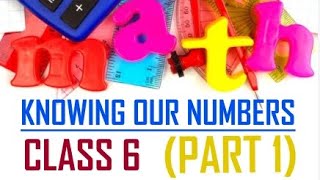Knowing our numbers | PART-1| MATHS CLASS 6 | NCERT