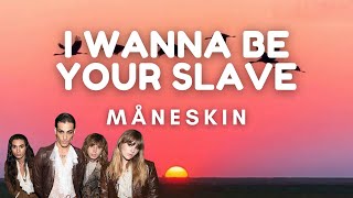 Måneskin - I WANNA BE YOUR SLAVE (Lyrics)