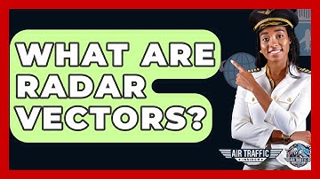 What Are Radar Vectors? - Air Traffic Insider