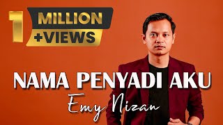 Nama Penyadi Aku - Emy Nizan