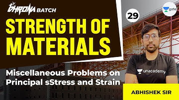 Miscellaneous problems on principal stress and strain | L:29 | Strength of Materials | Abhishek Sir