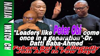 (18-5-25) "Leaders like Peter Obi come once in a generation"-Datti Baba-Ahmed| Fubara To Join APC|
