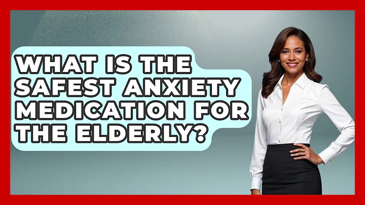 What Is The Safest Anxiety Medication For The Elderly? - Elder Care Support Network