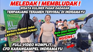 BLUSUKAN REVIEW WISATA KULINER PASAR DADAKAN TERPANJANG TERAMEH TERVIRAL DESA KARANGAMPEL INDRAMAYU