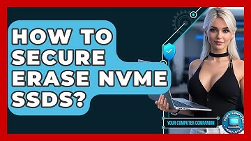 How To Secure Erase NVMe SSDs? - Your Computer Companion
