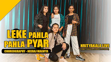 leke pehla pehla pyar remix dance I Neeraj Malviya Choreography | Nrityakala Live |Old School HipHop