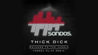 Thick Dick - Welcome To The Jungle (Andrea Oliva Extended Remix)