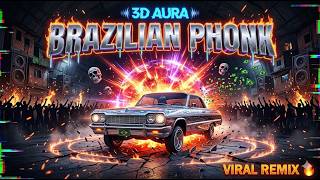 3D - Aura Brazilian Phonk 🔥 Viral Remix