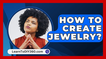 How To Create Jewelry? - LearnToDIY360.com
