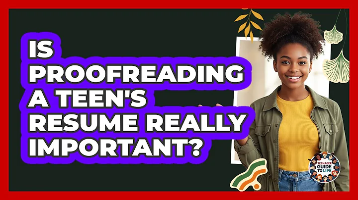 Is Proofreading A Teen's Resume Really Important?