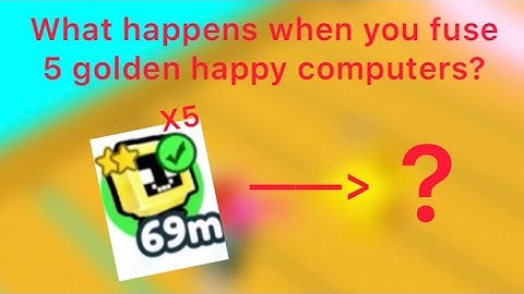 What happens when you fuse 5 golden happy computers?  | PET SIMULATOR X |. MiniCraft