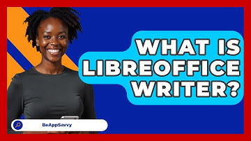 What Is LibreOffice Writer? - Be App Savvy