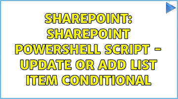 Sharepoint: SharePoint Powershell Script - Update or Add List Item Conditional