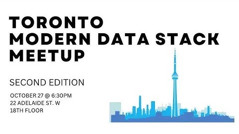 Toronto Modern Data Stack Meetup #2 (2022-10-27)