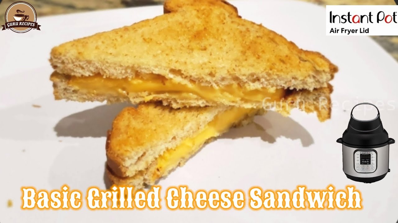 Basic Grilled Cheese Sandwich in Air Fryer | Instant Pot Air Fryer Lid