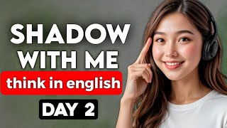 Speak English With Me – Think in English Day 2 | English Speaking Practice Guide