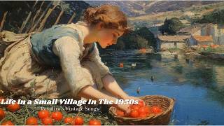Life in a Small Village in the 1950s | Soft Retro Melodies | Pavolira’s Vintage Songs screenshot 4