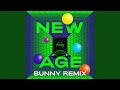 NEW AGE (BUNNY Remix)