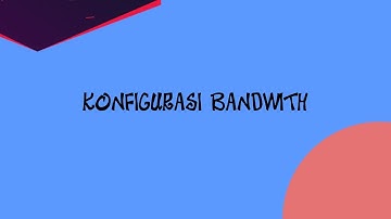 KONFIGURASI BANDWITH || DARING AIJ