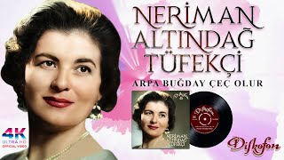 Neriman Altındağ Tüfekçi - Arpa Buğday Çeç Olur  - 4K  - Remastered Sound Resimi